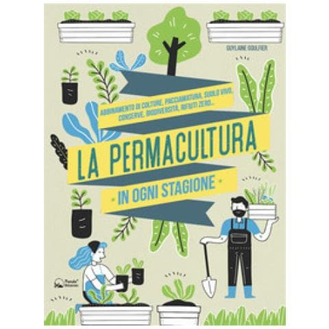 Guylaine Goulfier - La Permacultura In Ogni Stagione. Abbinamento Di Colture, Pacciamatura, Suolo Vivo, Conserve, Biodiversità, Consumi Zero. Ediz. Illustrata - Foto 1