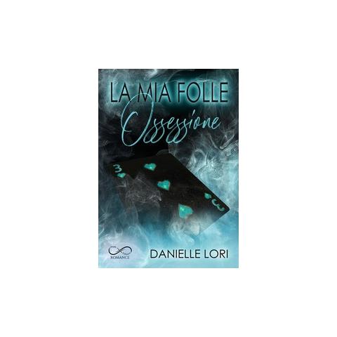 Danielle Lori - La mia folle ossessione - Foto 1