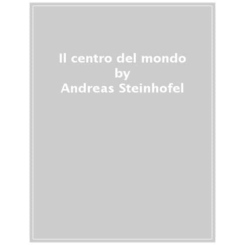 Andreas Steinhofel - Il Centro Del Mondo - Foto 1