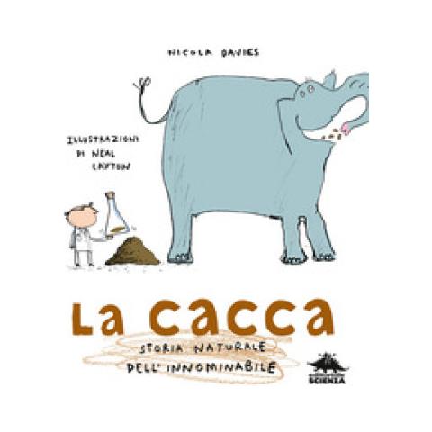 Nicola Davies - La Cacca. Storia Naturale Dell'innominabile. Nuova Ediz. - Foto 1