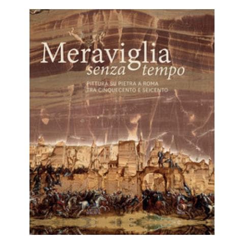 Francesca Cappelletti - Meraviglia senza tempo. Pittura su pietra a Roma tra Cinquecento e Seicento. Ediz. a colori - Foto 1