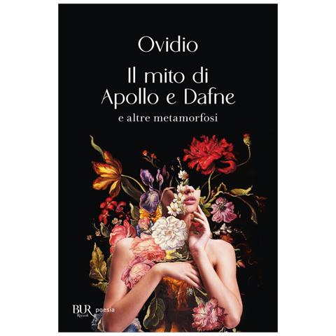 P. Nasone Ovidio - Il mito di Apollo e Dafne e altre metamorfosi - Foto 2