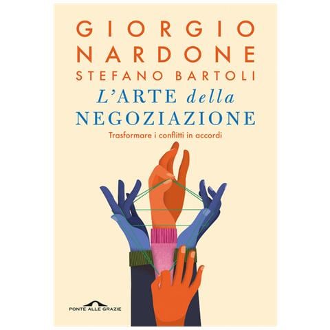 Giorgio Nardone - L'arte della negoziazione. Trasformare i conflitti in accordi - Foto 1