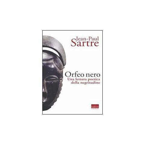 Jean-Paul Sartre - L'Orfeo nero. Una lettura poetica della negritudine - Foto 1