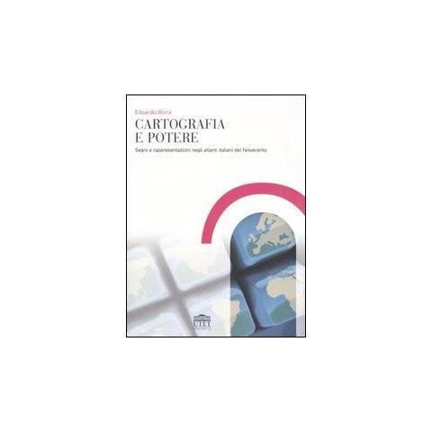 Edoardo Boria - Cartografia e potere. Segni e rappresentazioni negli atlanti italiani del Novecento - Foto 1
