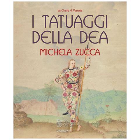 Michela Zucca - I tatuaggi della Dea - Foto 1