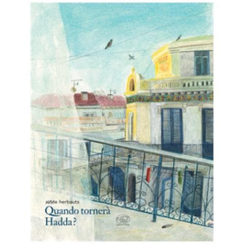 Anne Herbauts - Quando Tornerà Hadda? Ediz. A Colori - Foto 1