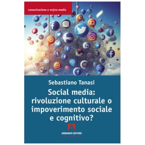 Sebastiano Tanasi - Social Media: Rivoluzione Culturale O Impoverimento Sociale E Cognitivo? - Foto 1