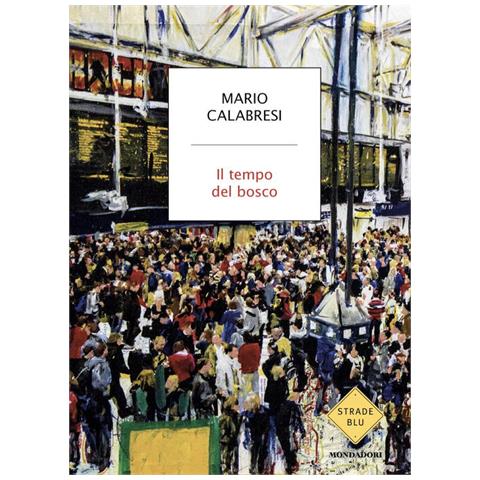 Mario Calabresi - Il tempo del bosco - Foto 1