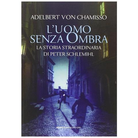 L'uomo Senza Ombra. La Storia Straordinaria Di Peter Schlemihl - Foto 1