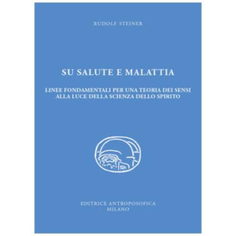 Rudolf Steiner - Su salute e malattia. Linee fondamentali per una teoria dei sensi alla luce della scienza dello spirito - Foto 1