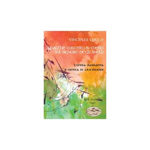 Vincenza Cucco - Qualche mistero in meno su «Il Signore degli anelli». L'opera narrativa e critica di J.R.R. Tolkien - Foto 1