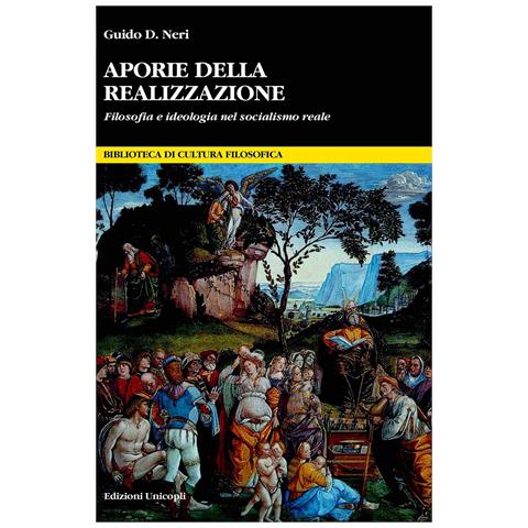 Guido D. Neri - Aporie della realizzazione. Filosofia e ideologia nel socialismo reale - Foto 1