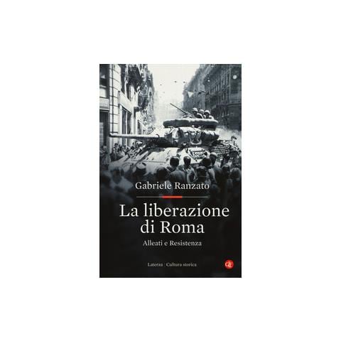 Gabriele Ranzato - La Liberazione Di Roma. Alleati E Resistenza - Foto 1