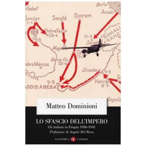 Matteo Dominioni - Lo Sfascio Dell'impero. Gli Italiani In Etiopia (1936-1941)  - Foto 2