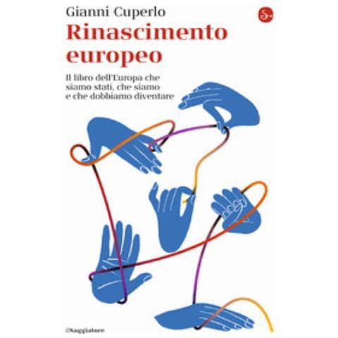Gianni Cuperlo - Rinascimento Europeo. Il Libro Dell'europa Che Siamo Stati, Che Siamo E Che Dobbiamo Diventare - Foto 1