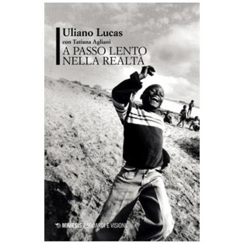Uliano Lucas - A Passo Lento Nella Realtà - Foto 1