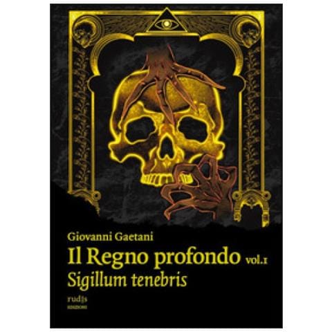 Giovanni Gaetani - Il Regno Profondo. Vol. 1: Sigillum Tenebris - Foto 1