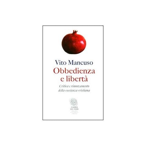 Vito Mancuso - Obbedienza e libertà. Critica e rinnovamento della coscienza cristiana - Foto 1