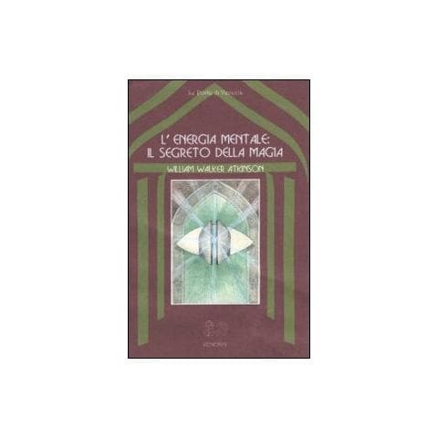 William Walker Atkinson - L'energia mentale: il segreto della magia - Foto 2