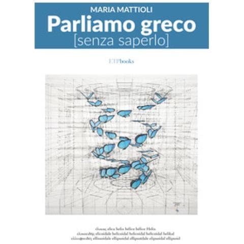 Maria Mattioli - Parliamo Greco (senza Saperlo)  - Foto 1