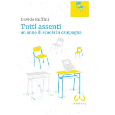 Davide Ruffini - Tutti Assenti. Un Anno Di Scuola In Campagna - Foto 1