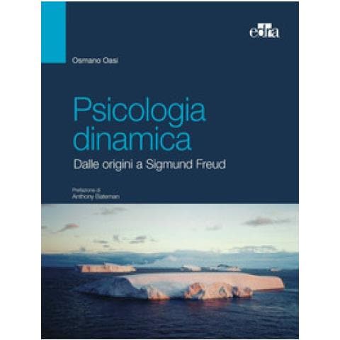 Osmano Oasi - Psicologia Dinamica. Dalle Origini A Sigmund Freud - Foto 1