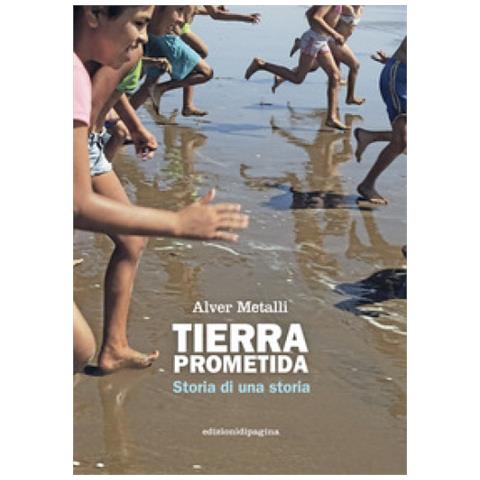 Alver Metalli - Tierra Prometida. Storia Di Una Storia - Foto 1