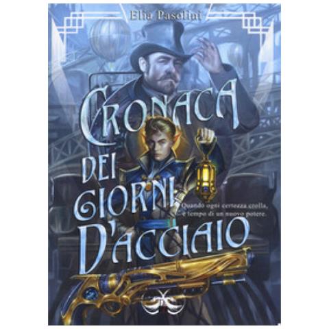 Elia Pasolini - Cronaca Dei Giorni D'acciaio - Foto 2