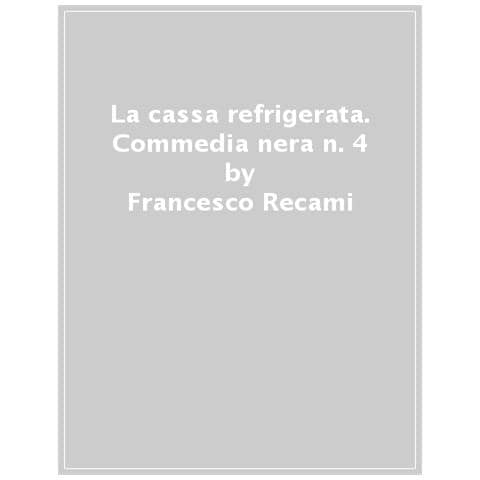 Francesco Recami - La Cassa Refrigerata. Commedia Nera N. 4 - Foto 1