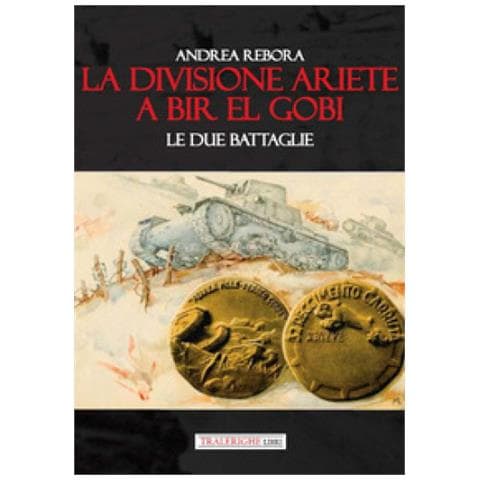 Andrea Rebora - La Divisione Ariete A Bir El Gobi. Le Due Battaglie - Foto 1