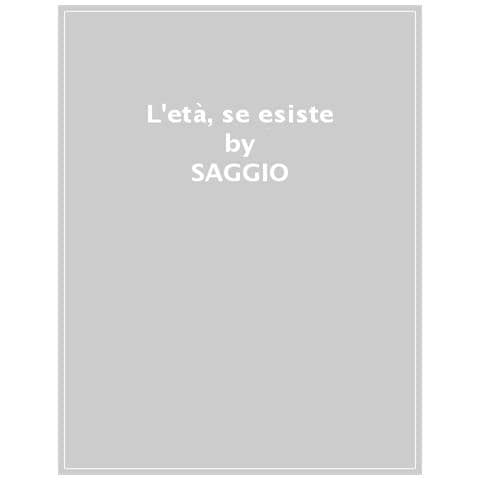 Isabella Saggio - L'età, Se Esiste. Saremo Tutti Immortali? - Foto 1