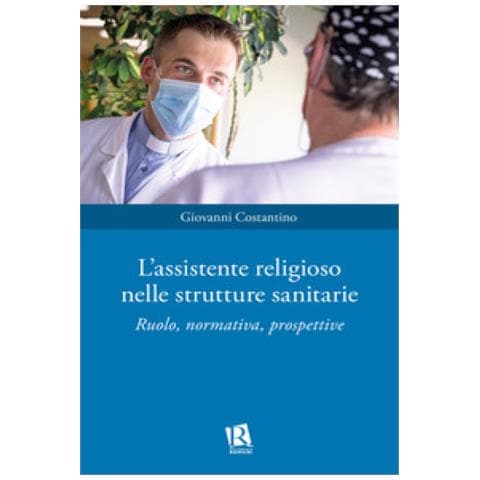 Giovanni Costantino - L'assistente Religioso Nelle Strutture Sanitarie. Ruolo, Normativa, Prospettive - Foto 1