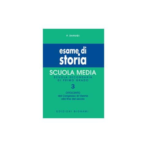 P. Danugi - Esame di storia. Per la Scuola media. Vol. 3: Ottocento - Foto 1
