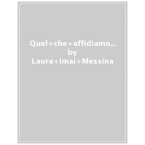 Laura Imai Messina - Quel Che Affidiamo Al Vento. Ediz. A Colori - Foto 1