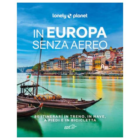 In Europa Senza Aereo. 80 Itinerari In Treno, In Nave, A Piedi E In Bicicletta - Foto 2
