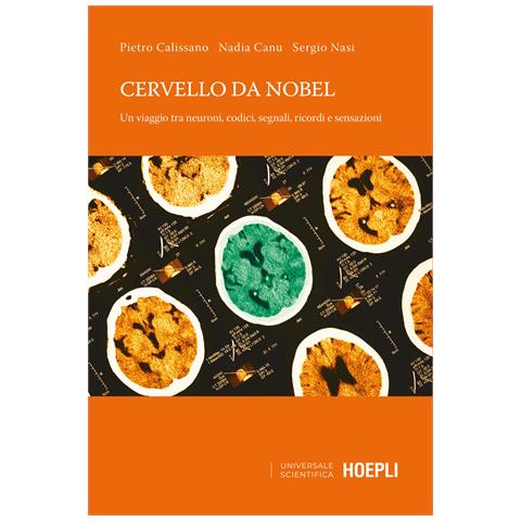 Pietro Calissano - Cervello da Nobel. Un viaggio tra neuroni, codici, segnali, ricordi e sensazioni - Foto 1