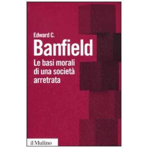 Edward C. Banfield - Le basi morali di una società arretrata - Foto 2