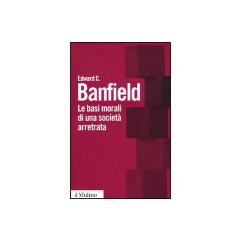 Edward C. Banfield - Le basi morali di una società arretrata - Foto 1