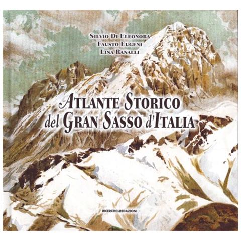 Silvio Di Eleonora - Atlante storico del Gran Sasso d'Italia. Repertorio per un'iconografia generale (secoli XVI-XX) - Foto 2