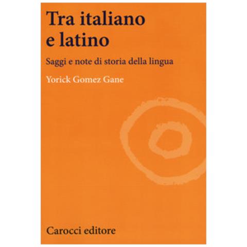 Yorick Gomez Gane - Tra Italiano E Latino. Saggi E Note Di Storia Della Lingua - Foto 2