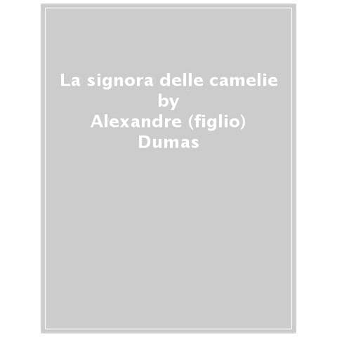 Alexandre (figlio) Dumas - La Signora Delle Camelie - Foto 1