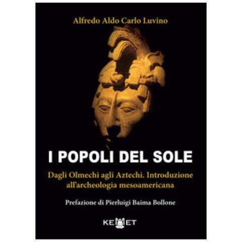 Alfredo Aldo Carlo Luvino - I Popoli Del Sole. Dagli Olmechi Agli Aztechi. Introduzione All'archeologia Mesoamericana - Foto 1