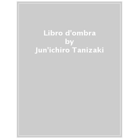 Jun'ichiro Tanizaki - Libro D'ombra - Foto 1