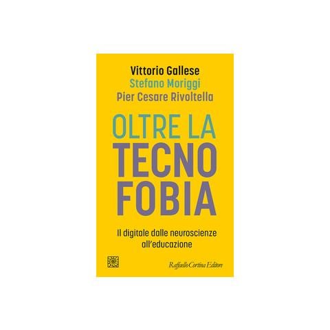 Vittorio Gallese - Oltre la tecnofobia. Il digitale dalle neuroscienze all'educazione - Foto 1