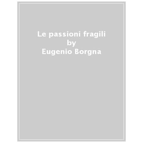 Eugenio Borgna - Le Passioni Fragili - Foto 1