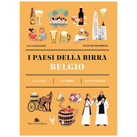 Belgio. I Paesi Della Birra. Gli Stili. Le Birre. Gli Itinerari - Foto 1