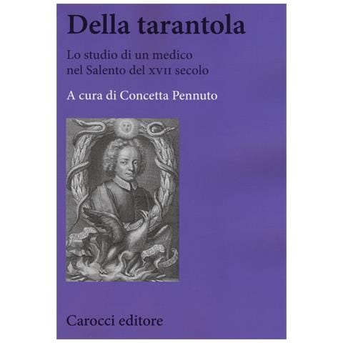 C. Pennuto - Della tarantola. Lo studio di un medico nel Salento del XVII secolo - Foto 1