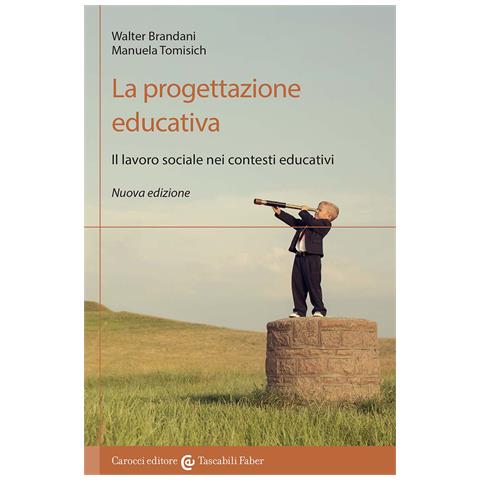 Walter Brandani - La progettazione educativa. Il lavoro sociale nei contesti educativi. Nuova ediz. - Foto 1