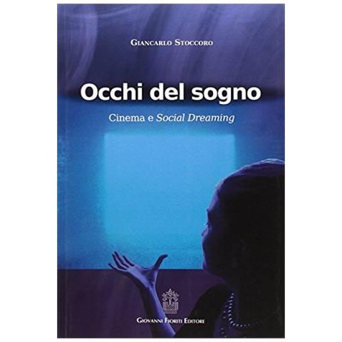 Giancarlo Stoccoro - Occhi del sogno. Cinema e Social Dreaming - Foto 1